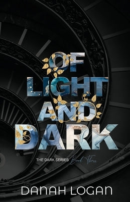 Of Light and Dark (Discreet Cover): A Dark New Adult Romantic Suspense Trilogy by Logan, Danah