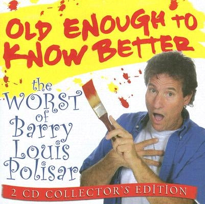 Old Enough to Know Better 2-CD Set: The Worst of Barry Louis Polisar by Polisar, Barry Louis