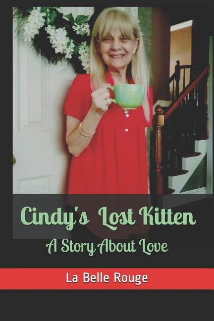 Cindy's Lost Kitten: A Story About Love by Rouge, La Belle