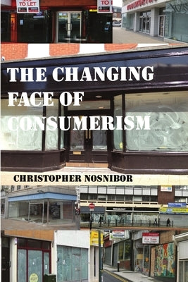 The Changing Face of Consumerism by Nosnibor, Christopher