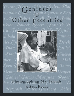 Geniuses & Other Eccentrics: Photographing My Friends by Rodman, Seldon