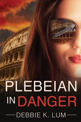 Plebeian In Danger by Lum, Debbie K.