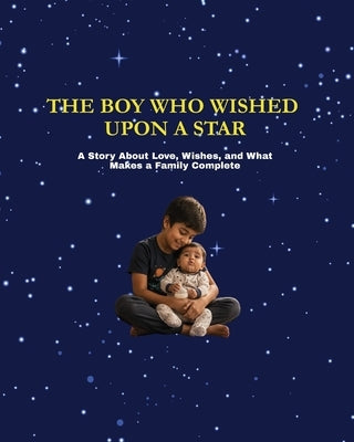 The Boy Who Wished Upon a Star: A Story About Love, Wishes, and What Makes a Family Complete by Adapa, Sushma Naidu