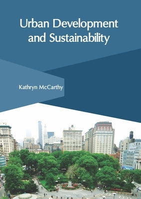 Urban Development and Sustainability by McCarthy, Kathryn