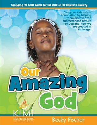 Our Amazing God: For children ages 6 - 12 by Fischer, Becky