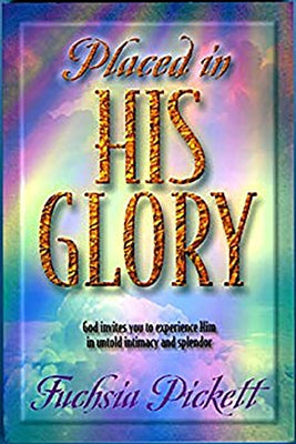 Placed in His Glory by Pickett, Fuchsia