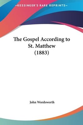 The Gospel According to St. Matthew (1883) by Wordsworth, John