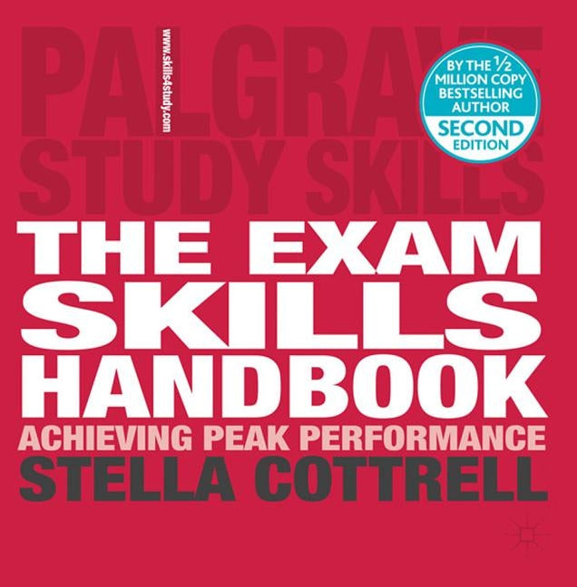 The Exam Skills Handbook: Achieving Peak Performance by Cottrell, Stella