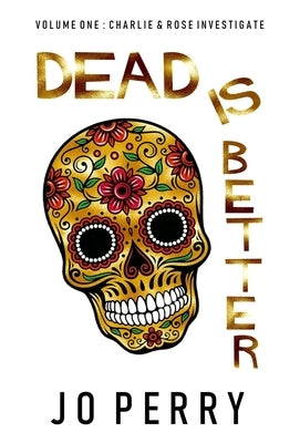 Dead Is Better by Perry, Jo