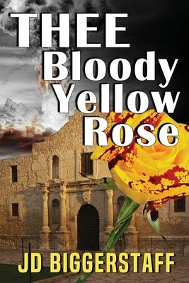 Thee Bloody Yellow Rose by Biggerstaff, Jim