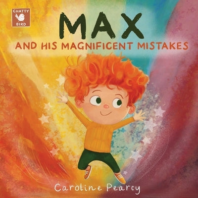 Max and his Magnificent Mistakes: A picture storybook for boys and girls-A fun and inspiring kids book about making mistakes and encouraging a growth by Pearcy, Caroline