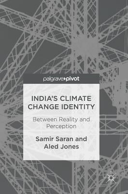 India's Climate Change Identity: Between Reality and Perception by Saran, Samir
