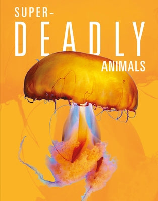 Super-Deadly Animals by Mattern, Joanne