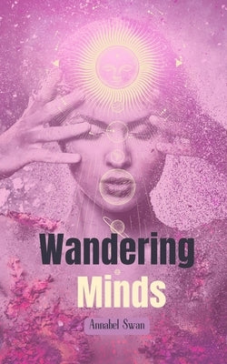 Wandering Minds by Swan, Annabel