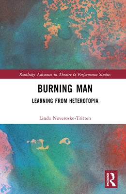 Burning Man: Learning from Heterotopia by Noveroske-Tritten, Linda