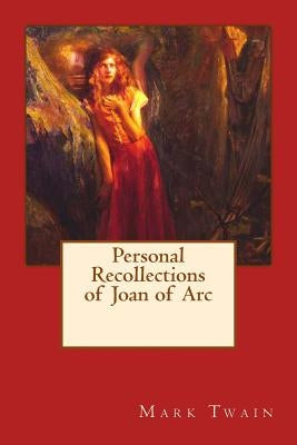 Personal Recollections of Joan of Arc by Bussière, Gaston