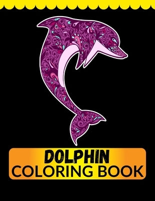Dolphin Coloring Book: An Adult Coloring Book for Dolphin Lovers by Imam, Jian