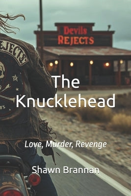 The Knucklehead: Love, Murder, Revenge by Brannan, Shawn Michael