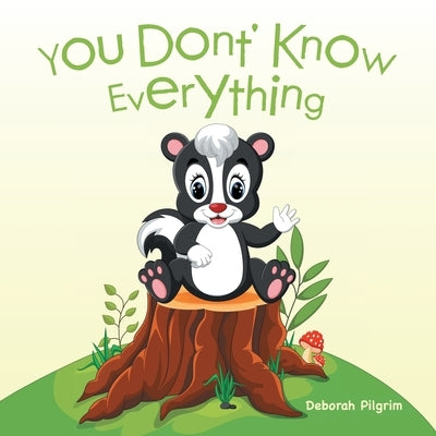 You Don't Know Everything by Pilgrim, Deborah
