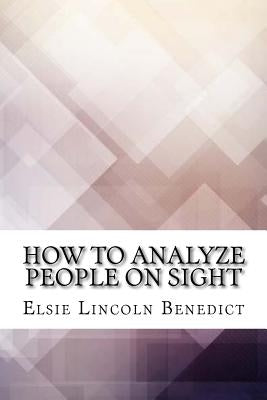 How to Analyze People on Sight by Benedict, Elsie Lincoln