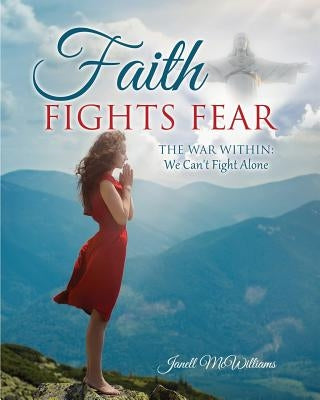 Faith Fights Fear by McWilliams, Janell