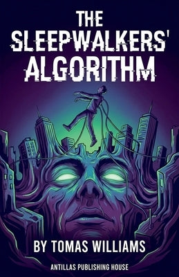 The Sleepwalkers' Algorithm by Williams, Tomas