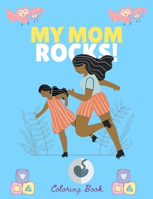 My Mom Rocks Coloring Book: Coloring Pages for Mothers Day Gifts by Planet, Fancy