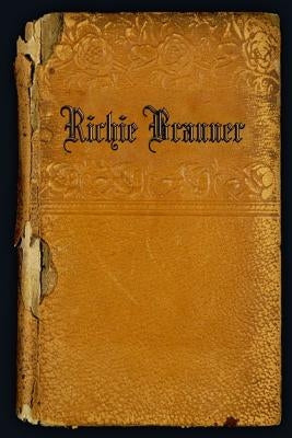 Richie Branner: A collection of poems by Branner, Richie