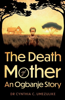 The Death of Mother by Umezulike, Cynthia C.