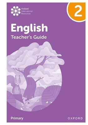 Oxford International Primary English: Teachers Guide and Website Link Level 2 by Yeomans