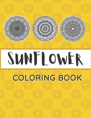 Sunflower Coloring Book: Unique Mandala Design Gift for Kids Adults Teens Relaxation and Stress Relief by Colorimagin
