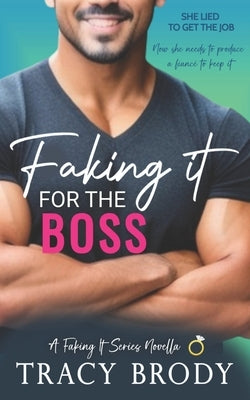 Faking it for the Boss: A Sweet Faking It Romantic Comedy by Brody, Tracy