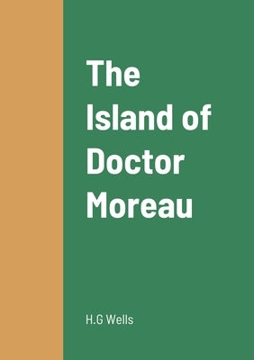 The Island of Doctor Moreau by Wells, H. G.