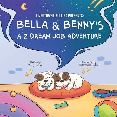 RiverTowne Bullies Presents: Bella & Benny's A-Z Dream Job Adventure by Lovvorn, Tracy