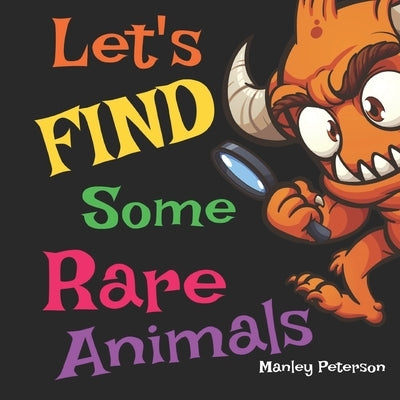 Let's Find Some Rare Animals by Peterson, Manley