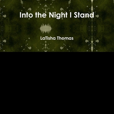 Into the Night I Stand by Thomas, Latisha