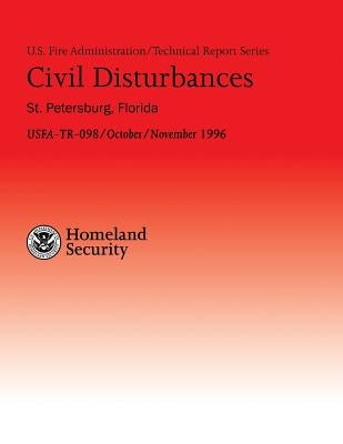 Civil Disturbances- St. Petersburg, Florida: Successful Fire/EMS Response to Disturbances by U. S. Fire Administration, U. S. Departm