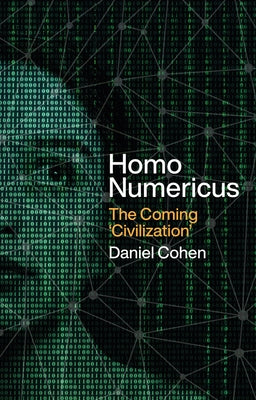 Homo Numericus: The Coming 'Civilization' by Cohen, Daniel