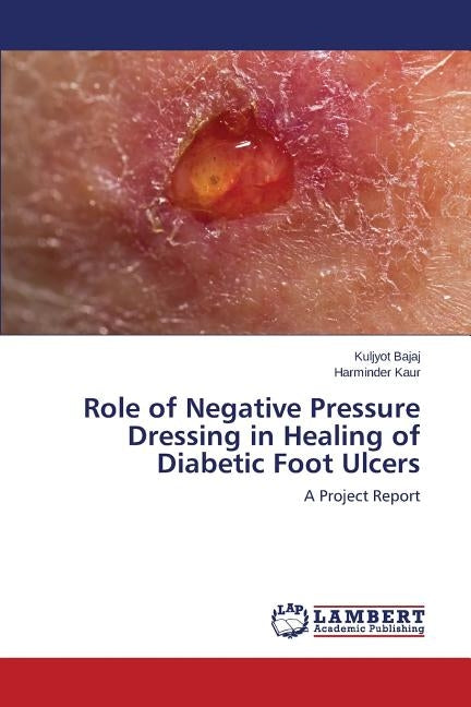 Role of Negative Pressure Dressing in Healing of Diabetic Foot Ulcers by Bajaj Kuljyot