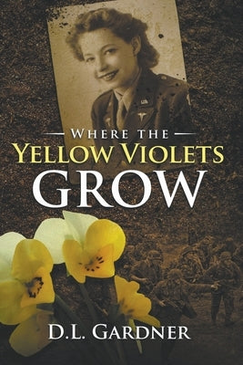 Where the Yellow Violets Grow by Gardner, D. L.