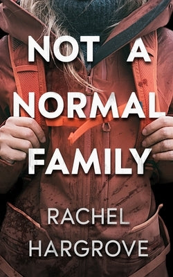 Not a Normal Family: A Psychological Thriller by Hargrove, Rachel