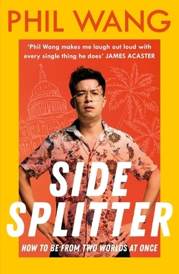 Sidesplitter: How to Be from Two Worlds at Once by Wang, Phil