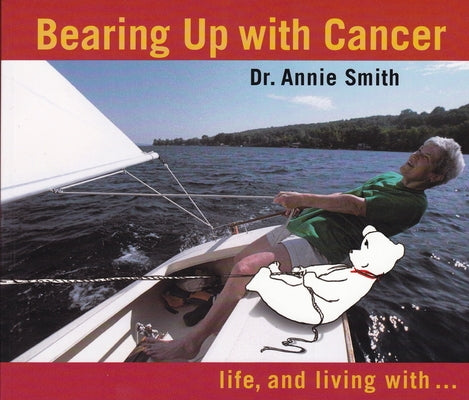 Bearing Up with Cancer: Life, and Living with by Smith, Annie