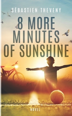 Eight more minutes of sunshine by Theveny, Sébastien