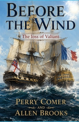Before the Wind: The Loss of Valiant by Brooks, Allen