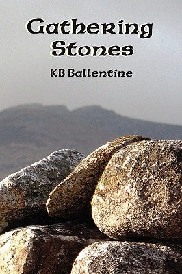Gathering Stones by Ballentine, K. B.