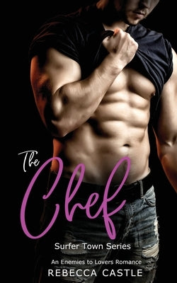The Chef: An Enemies to Lovers Romance by Castle, Rebecca