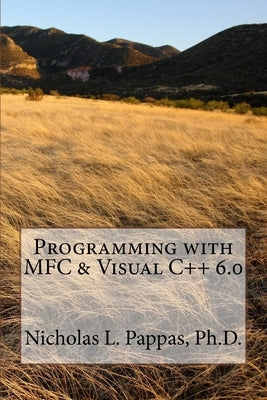 Programming with MFC & Visual C++ 6.0 by Pappas, Nicholas L.