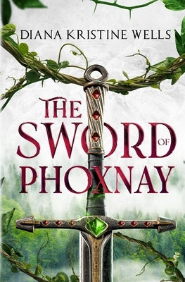 The Sword of Phoxnay by Wells, Diana K.