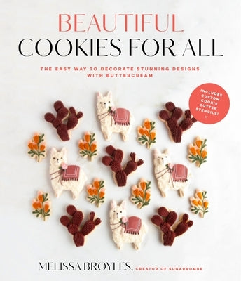 Beautiful Cookies for All: The Easy Way to Decorate Stunning Designs with Buttercream by Boyles, Melissa